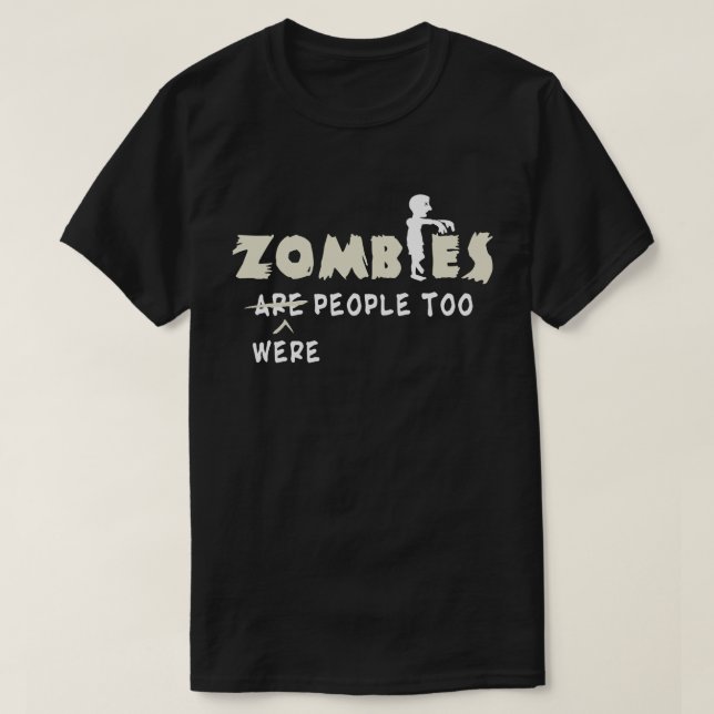 T-shirt Les Zombies Étaient Des Gens Trop Drôle (Design devant)