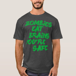T-shirt Les zombies mangent le cerveau vous êtes en sécuri