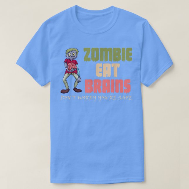 T-shirt Les zombies mangent les cerveaux Ne vous inquiétez (Design devant)