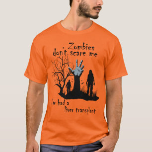 T-shirt Les zombies ne me font pas peur J'ai eu une greffe