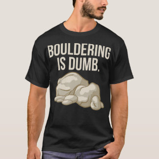 T-shirt L'Escalade Rocheuse Bouldering Est Un Grave Grimpe