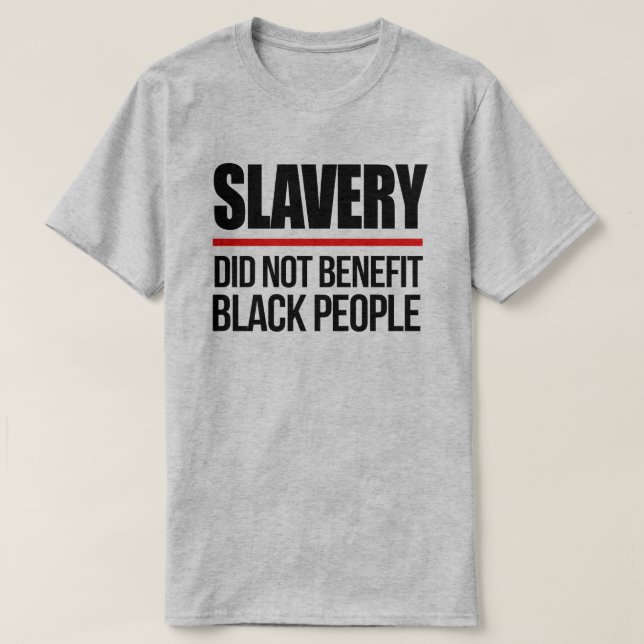 T-shirt L'esclavage n'a pas profité aux Noirs (Design devant)