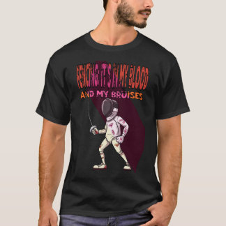 T-shirt L'escrime : C'est dans Mon Sang (et Mes Bruises)