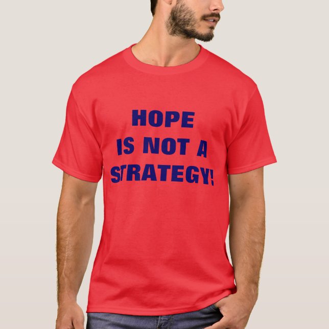 T-SHIRT L'ESPOIR N'EST PAS UNE STRATÉGIE ! (Devant)