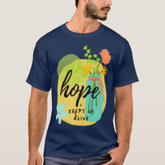 T-shirt L'Espoir Nous Maintient Vivant Colorée Motivationn