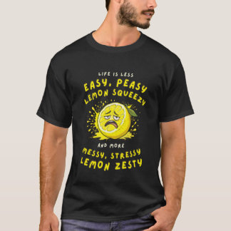 T-shirt Less Easy Peasy More Messy Stressy Lemon Zesty Sar