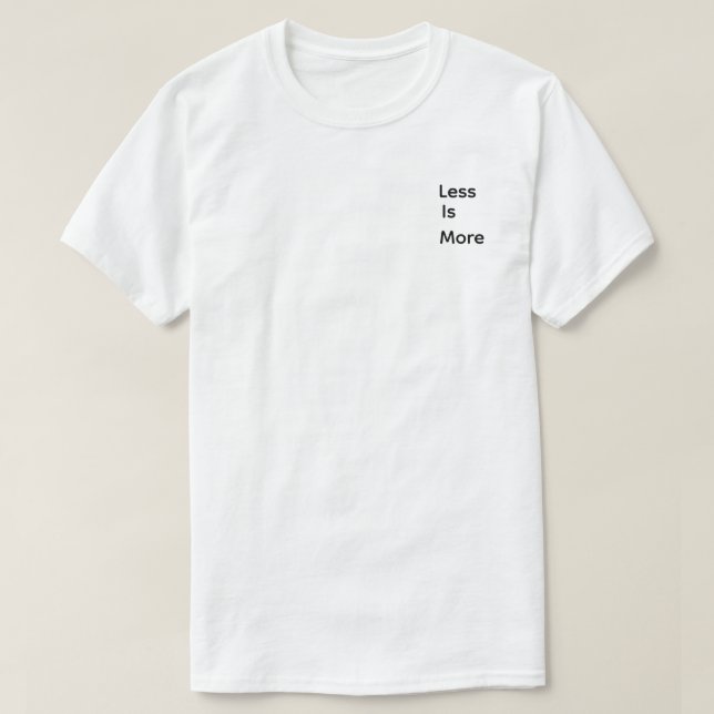 T-Shirt Less is more (Design devant)