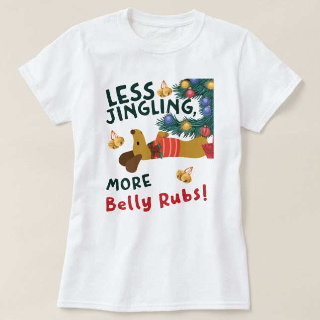 T-shirt Less Jingle, More Belly Rubs: Dachshund Lovers (Design devant)