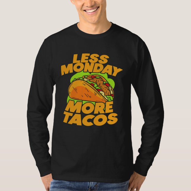 T-shirt Less Monday More Tacos Quote Saying (Devant)