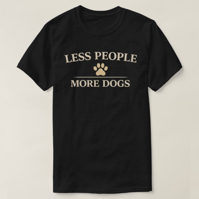 T-shirt Less People More Dogs Funny Dog Lover Gift Design (Design devant)