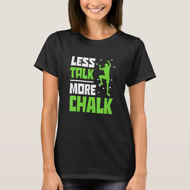 T-shirt Less Talk More Chalk Bouldering Climbing Rock Boul (Devant)