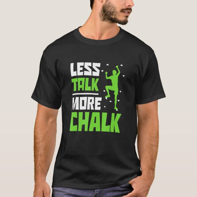 T-shirt Less Talk More Chalk Bouldering Climbing Rock Boul (Devant)