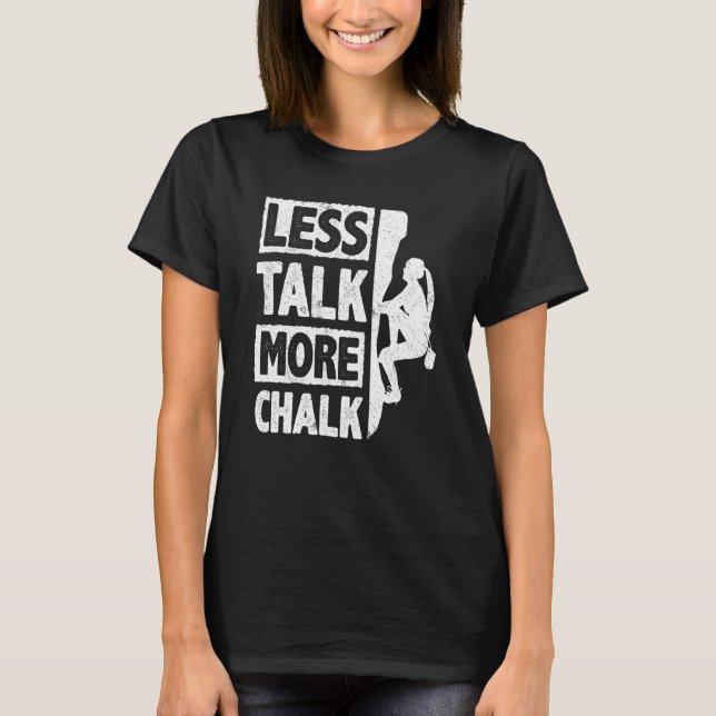 T-shirt Less Talk More Chalk Bouldering Wall Climber Bould (Devant)