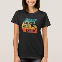 Less Talk More Chalk Funny Climber Mountaineer