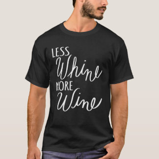 T-shirt Less Whine More Wine