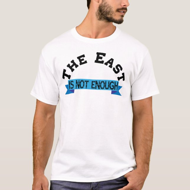 T-shirt L'Est N'Est Pas Suffisamment Chemise (Devant)
