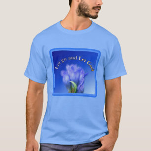 T-shirt Let Go Let Let God Gentian Flower Citation inspira