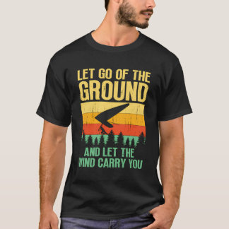 T-shirt Let Go Of The Ground And Let The Wind Carry You Ha