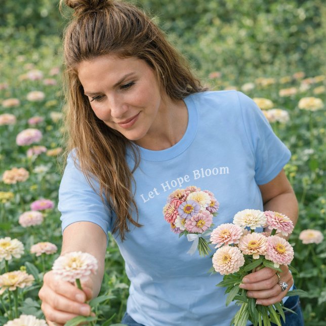T-shirt Let Hope Bloom Sky Blue Floral Bouquet Inspiration (Let Hope Bloom Zinnia Pastel Bouquet )