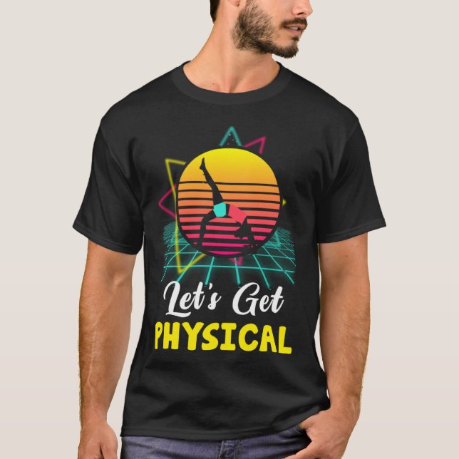 T-shirt Let is Get Physical Fitness 80 s  Exercise Workout (Devant)