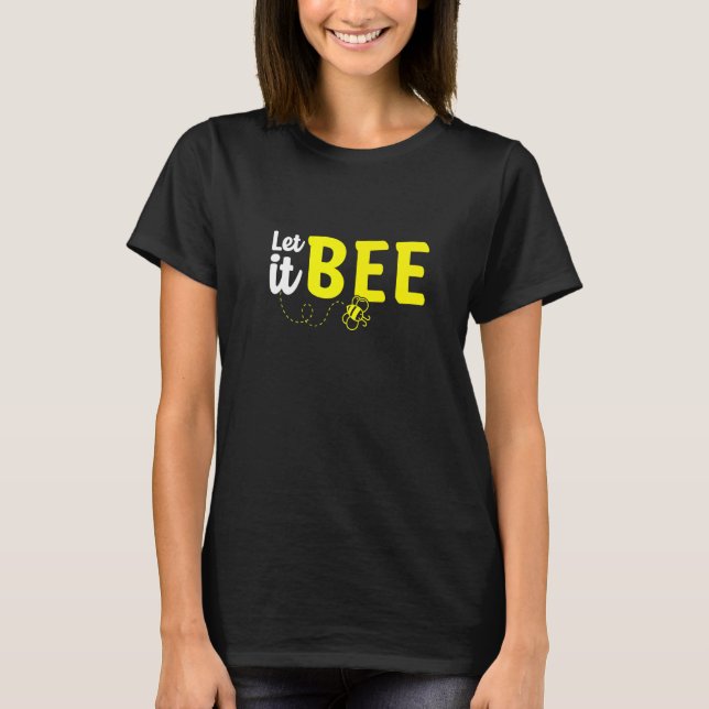 T-shirt Let It Bee Beekeeping Beekeeper Honeybee  1 (Devant)
