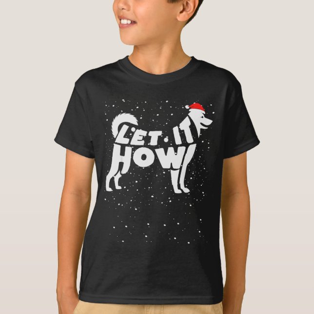 T-shirt Let It Howl Snow Funny Pun Winter Siberian Husky C (Devant)