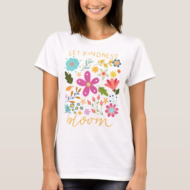 T-shirt Let kindness bloom.  (Devant)