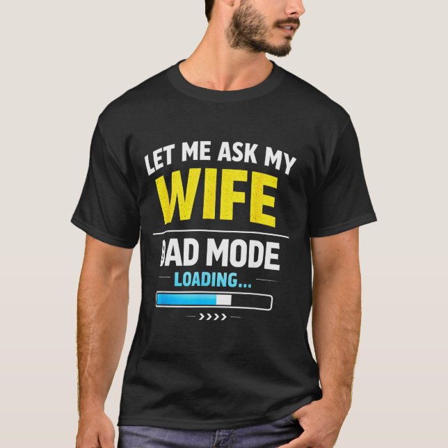 T-shirt Let Me Ask My Wife Funny Retro Dad Father Husband  (Devant)