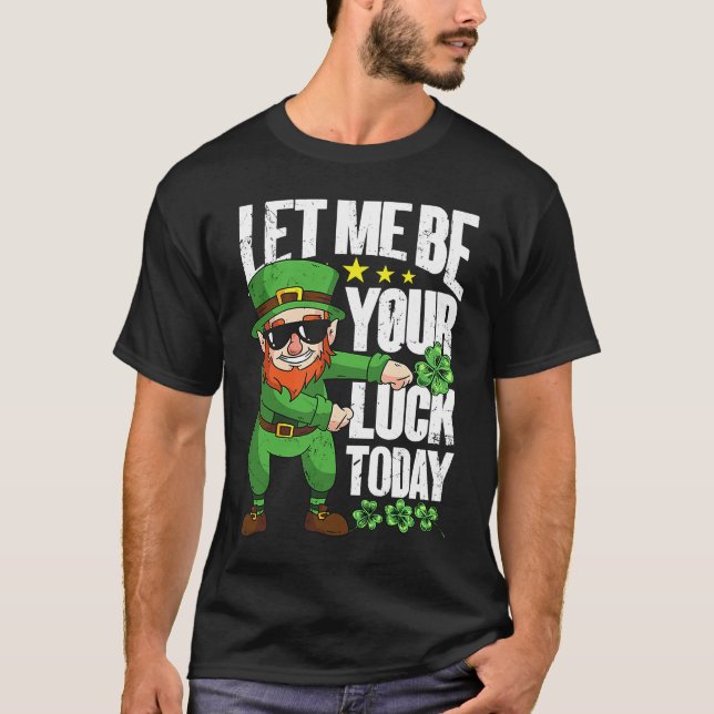 T-shirt Let Me Be Your Luck Today  St Patrick's Day (Devant)