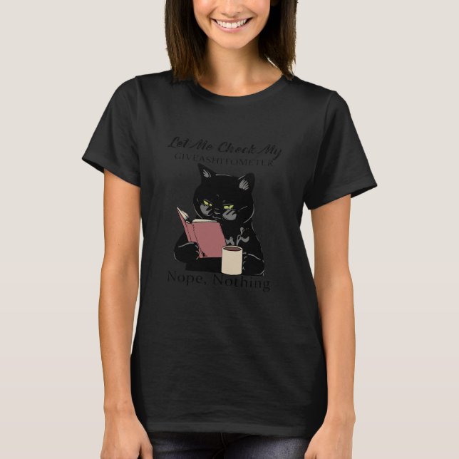 T-shirt Let Me Check My Giveashitometer Nope Nothing Cat (Devant)
