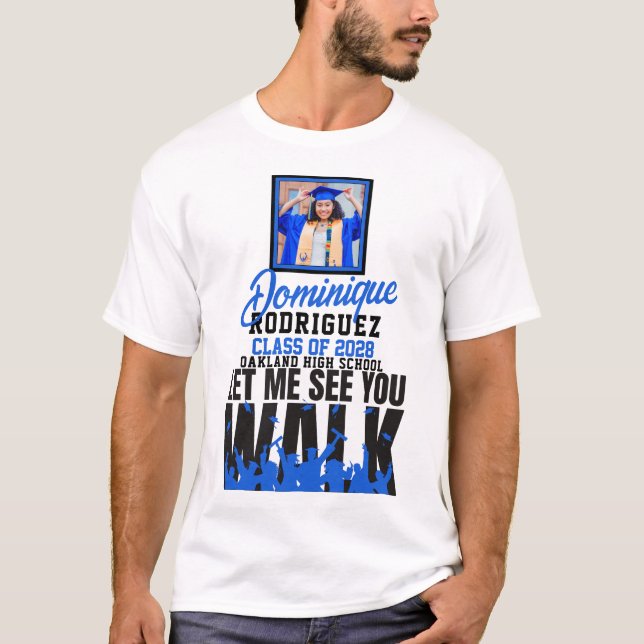 T-shirt Let Me See you WALK Blue|Black Photo Graduation (Devant)