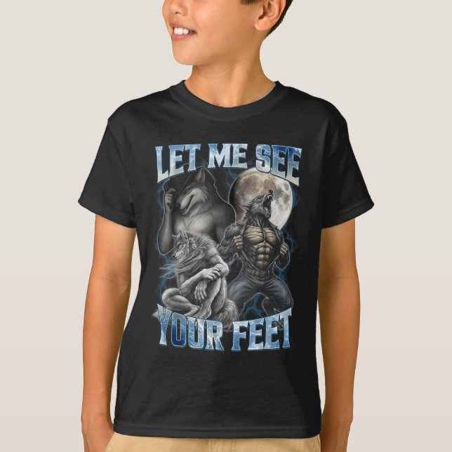 T-shirt Let Me See Your Feet Cool Funny Alpha Wolf Meme Me (Devant)
