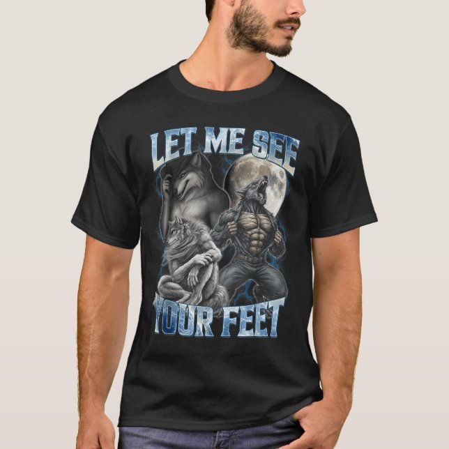 T-shirt Let Me See Your Feet Cool Funny Alpha Wolf Meme Me (Devant)