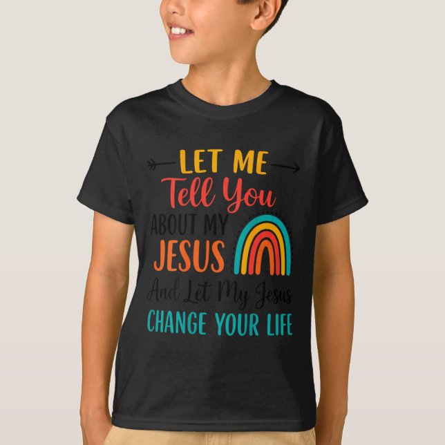 T-shirt Let Me Tell You About My Jesus Christian Rainbow ( (Devant)