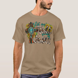 T-shirt Let Me Tell You About My Jesus Christian Western C