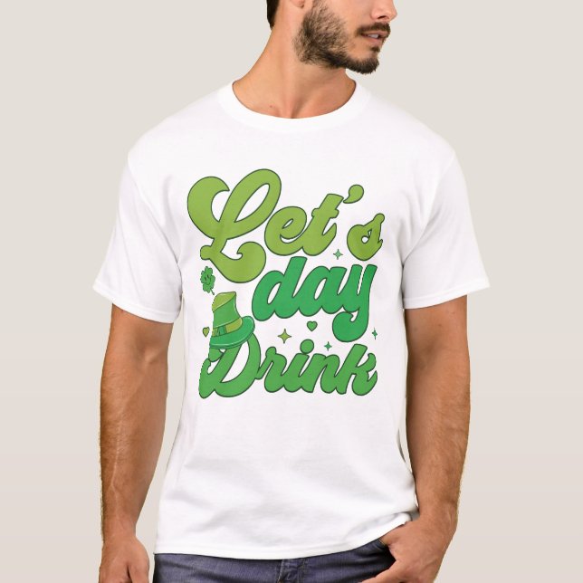 T-shirt Let’s Day Drink St. Patrick’s Day Graphic Tee (Devant)