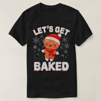 T-shirt Let’s Get Baked Funny Cookie Design