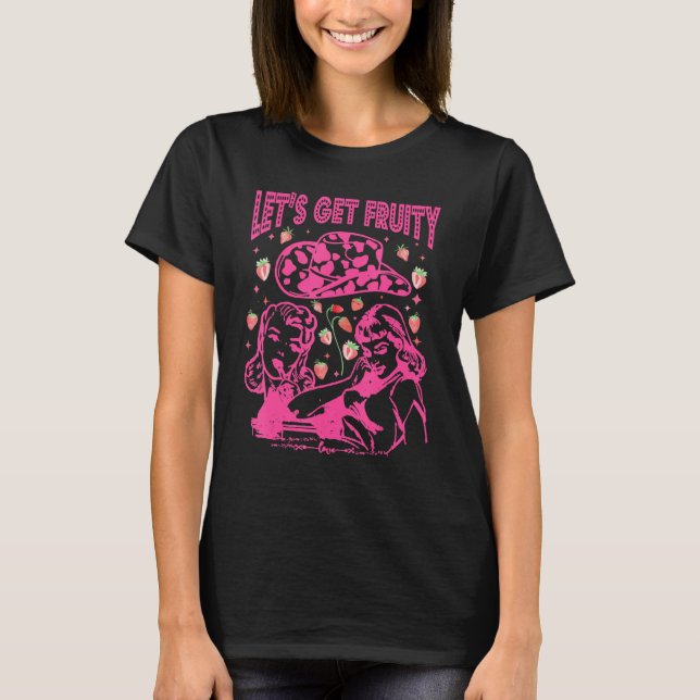 T-shirt Let s Get Fruity Cute Lesbian LGBTQ Pride Month (Devant)