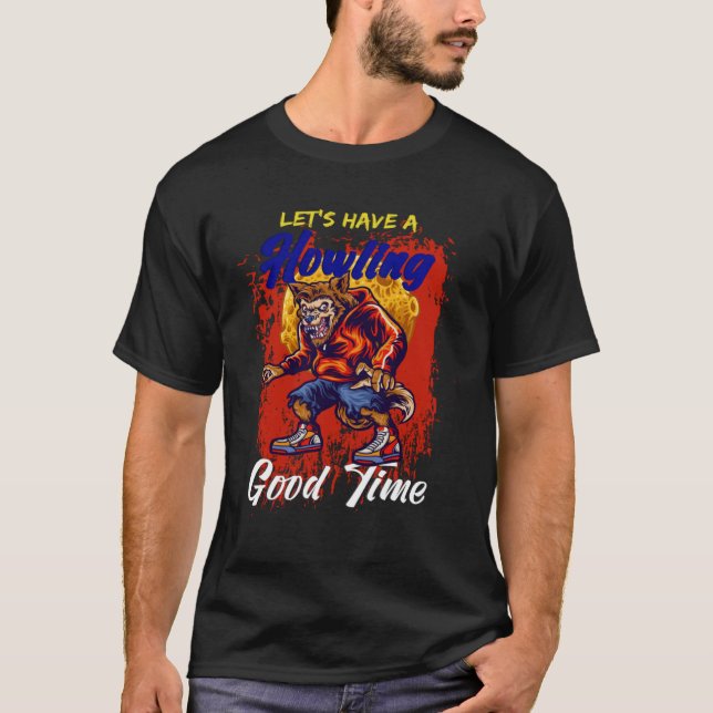 T-shirt Let s Have A Howling Good Time Werewolf (Devant)