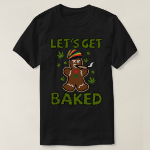 T-shirt Let_s Obtenir Baked Cookie Weed Xmas Funny Noël G