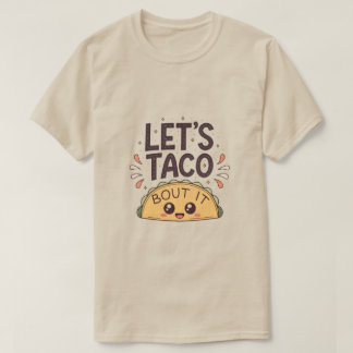 T-shirt Let’s Taco ‘Bout It Funny Tee