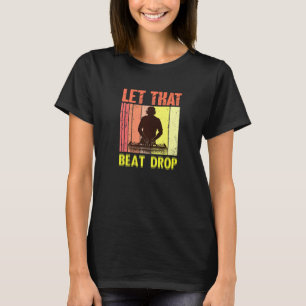 T-shirt Let That Beat Baisse Musique Artiste Dj