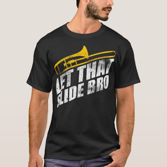 T-shirt Let That Slide Bro - Funny Trombone Player Band Gi (Devant)