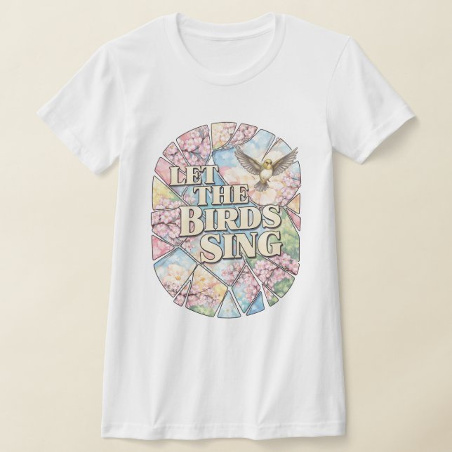 T-shirt Let the Birds Sing — Spring Kaleidoscope Poetry (Poser)