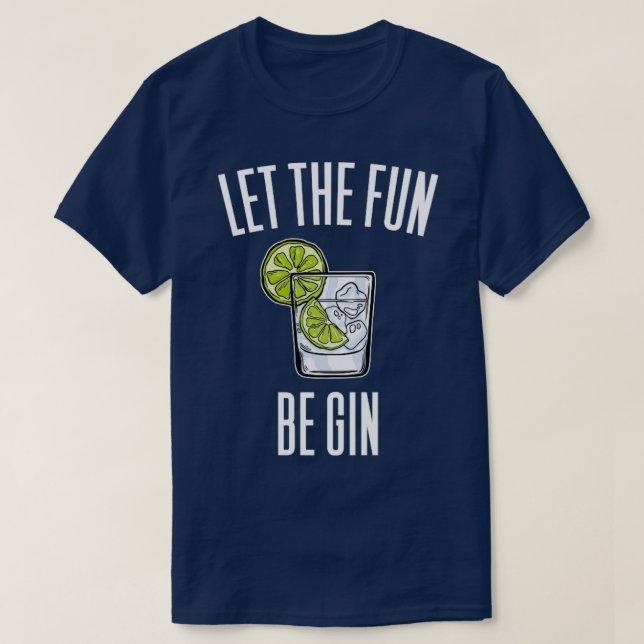 T-shirt Let the Fun Be Gin (Design devant)