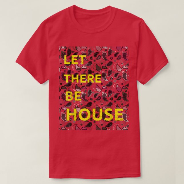 T-shirt Let There Be House Music Deep Soulful Edm 1580 (Design devant)