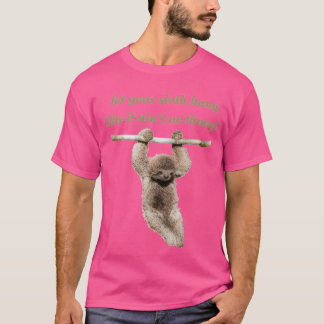 T-shirt Let your sloth hang