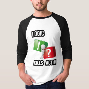 T-shirt l'état d'esprit des faiseurs de "La logique tue l'