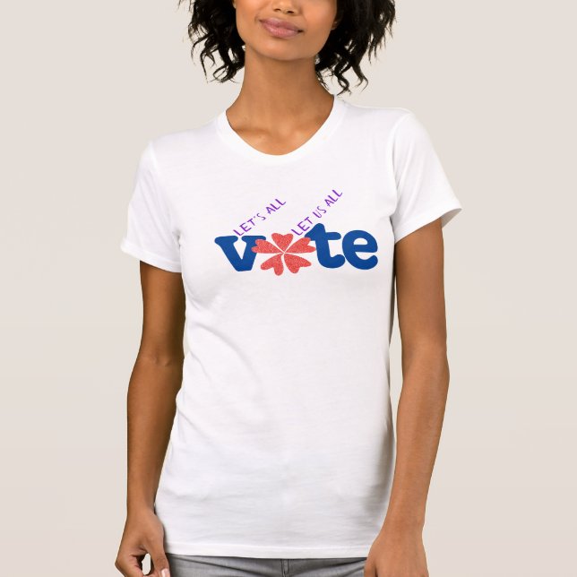 T-shirt Let's All Vote / Let Us All Vote (Devant)
