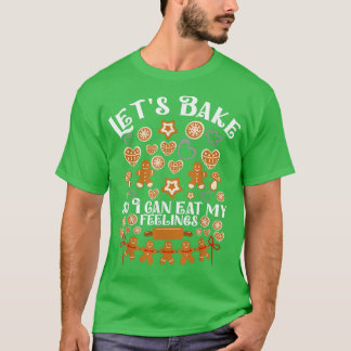 T-shirt Let's Bake So I Can Eat My Feeling Baking Team Gin
